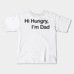 hi hungry im dad Kids T-Shirt